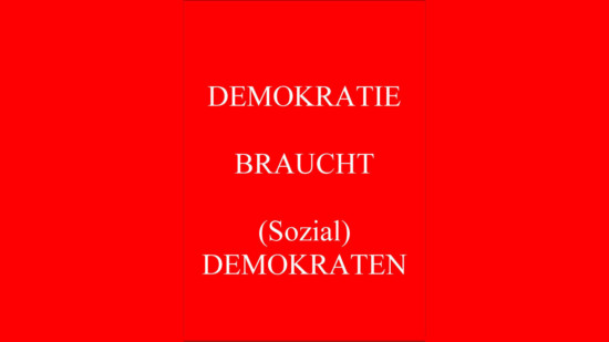 DEMOKRATIE BRAUCHT (Sozial) DEMOKRATEN